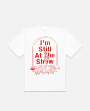 I'm Still At The Show T-Shirt (White)